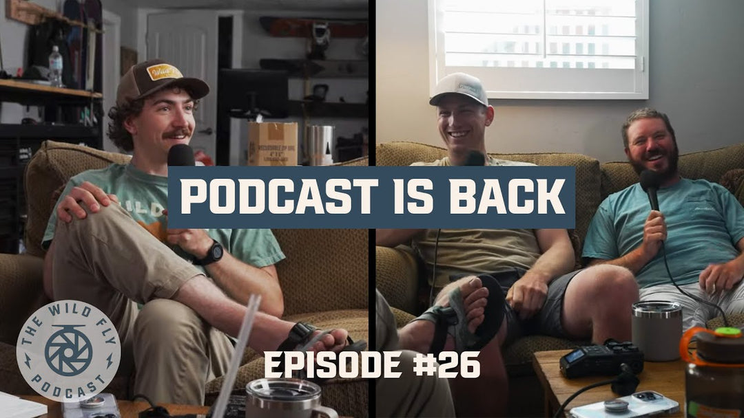 Moving to Utah, Choosing the Right Fly Rod & What's Next for Wild Fly #26