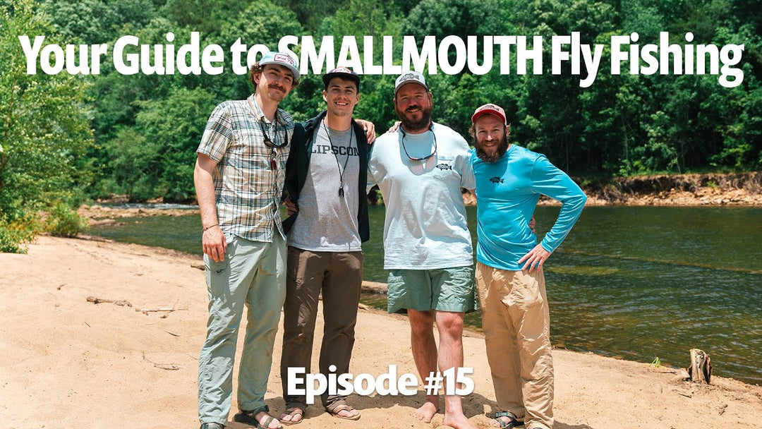 #15 | Your Guide to SMALLMOUTH Fly Fishing