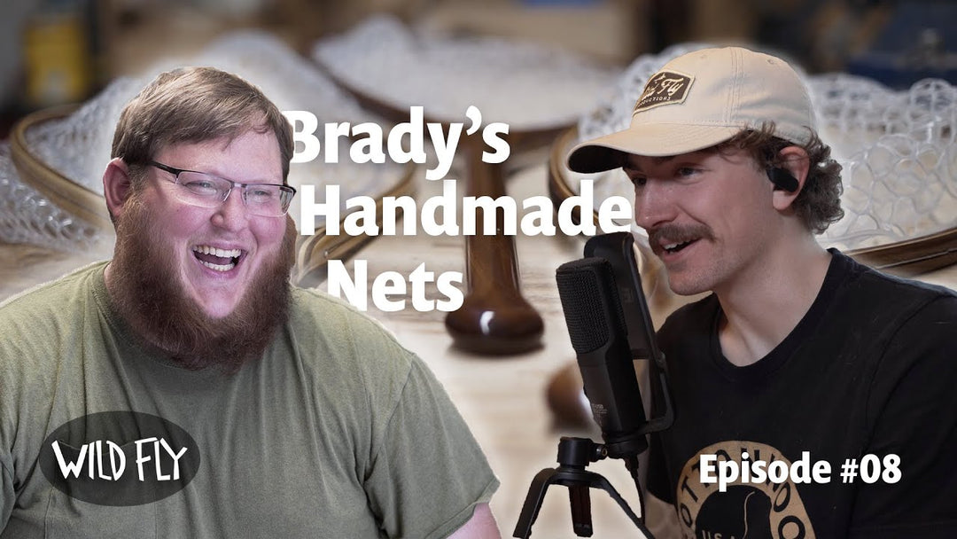 #08 Brady’s Handmade Nets | Turning a Creative Craft into a Career in Fly Fishing