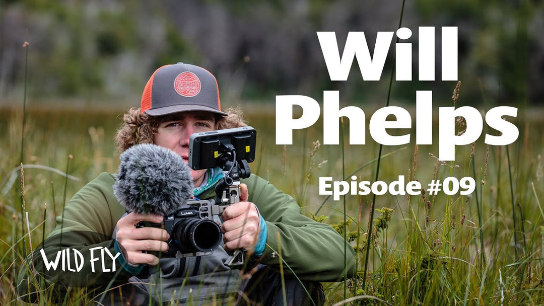 #09 Will Phelps | How to Make a Career Filming Fly Fishing