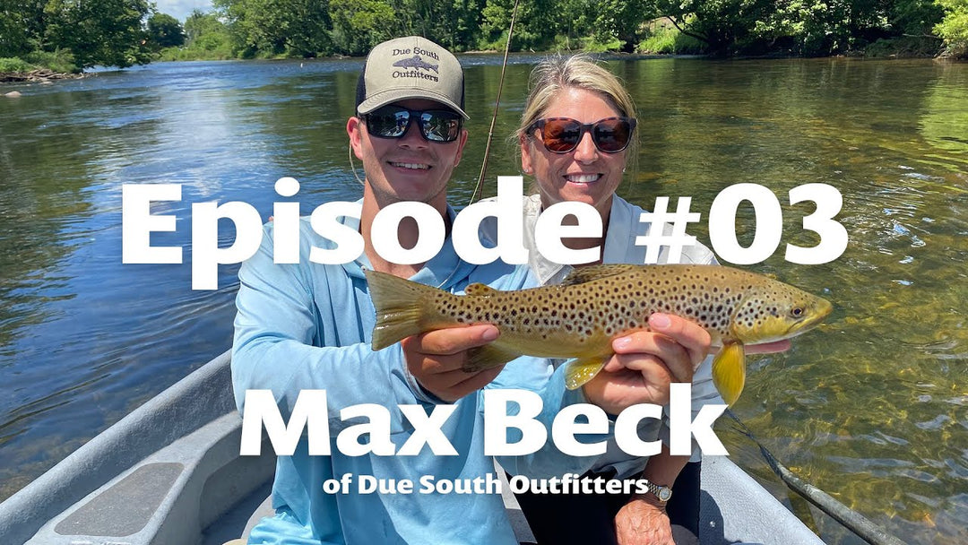 #03 Max Beck | College Guide Turned Fly Shop Owner